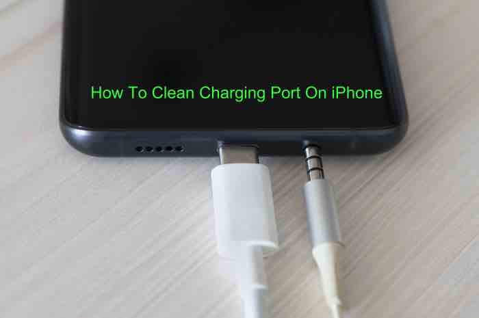 How To Clean Charging Port On iPhone